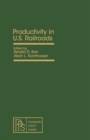 Productivity in U.S. Railroads : Proceedings of a Symposium Held at Princeton University, July 27-28, 1977 - eBook