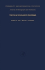 Topics in Stochastic Processes : Probability and Mathematical Statistics: A Series of Monographs and Textbooks - eBook