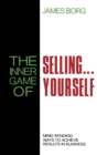 The Inner Game of Selling . . . Yourself : Mind-Bending Ways to Achieve Results in Business - eBook