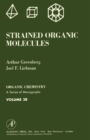 Strained Organic Molecules : Organic Chemistry: A Series of Monographs, Vol. 38 - eBook