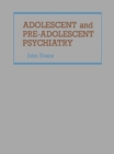 Adolescent and Pre-Adolescent Psychiatry - eBook