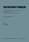 The Few Body Problem : Proceedings of the Ninth International Conference on the Few Body Problem, Eugene, Oregon, USA, 17-23 August 1980 - eBook