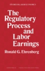The Regulatory Process and Labor Earnings - eBook
