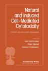 Natural and Induced Cell-Mediated Cytotoxicity : Effector and Regulatory Mechanisms - eBook