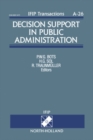 Decision Support in Public Administration : Proceedings of the IFIP TC8/WG8.3 Working Conference on Decision Support in Public Administration, Noordwijkerhout, The Netherlands, 13-14 May, 1993 - eBook