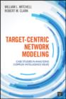 Target-Centric Network Modeling : Case Studies in Analyzing Complex Intelligence Issues - Book