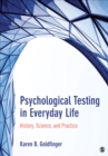 Psychological Testing in Everyday Life : History, Science, and Practice - Book