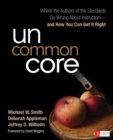 Uncommon Core : Where the Authors of the Standards Go Wrong About Instruction-and How You Can Get It Right - eBook