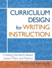 Curriculum Design for Writing Instruction : Creating Standards-Based Lesson Plans and Rubrics - eBook