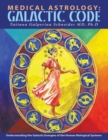 Medical Astrology: Galactic Code: Understanding the Galactic Energies of the Human Biological Systems - eBook