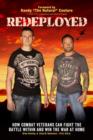 Redeployed : How Combat Veterans Can Fight the Battle Within and Win the War at Home - eBook
