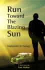 Run Toward the Blazing Sun : Nightmare in Turkey - eBook