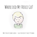 Where Did My Voice Go? - eBook