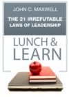 The 21 Irrefutable Laws of Leadership Lunch & Learn - eBook