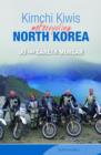 Kimchi Kiwis : Motorcycling North Korea - eBook