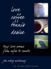 Love, Coffee, Tennis, Desire : Tiny Love Poems from Cafes to Courts - eBook