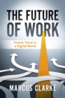 The Future of Work : Human Value in a Digital World - eBook