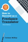 How to Succeed as a Freelance Translator, Third Edition - eBook