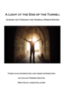 A Light At the End of the Tunnel : Guiding You Through the Federal Prison System - eBook