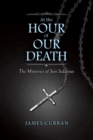 At the Hour of Our Death : The Mysteries of San Siddinus - eBook