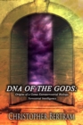 Dna of the Gods : Origins of a Genus Extraterrestrial Biology Terrestrial Intelligence - eBook