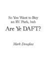 So You Want to Buy an Rv Park, Huh. Are Ye Daft? - eBook