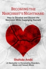 Becoming the Narcissist's Nightmare : How to Devalue and Discard the Narcissist While Supplying Yourself - eBook