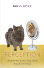Perception : Change the Way You See Things and the Things You See Change - eBook