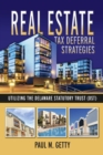 Real Estate Tax Deferral Strategies Utilizing the Delaware Statutory Trust (Dst) - eBook