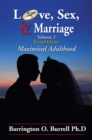 Love, Sex, & Marriage Volume 2 : Maximised Adulthood - eBook