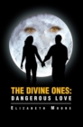 The Divine Ones: Dangerous Love - eBook