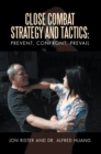 Close Combat Strategy and Tactics: Prevent, Confront, Prevail - eBook