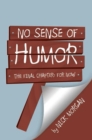 No Sense of Humor : The Final Chapter: for Now - eBook