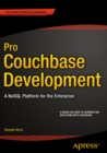 Pro Couchbase Development : A NoSQL Platform for the Enterprise - eBook