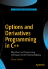 Options and Derivatives Programming in C++ : Algorithms and Programming Techniques for the Financial Industry - eBook