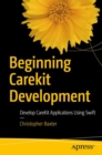 Beginning CareKit Development : Develop CareKit Applications Using Swift - eBook