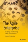 The Agile Enterprise : Building and Running Agile Organizations - eBook