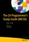 The C# Programmer's Study Guide (MCSD) : Exam: 70-483 - Book