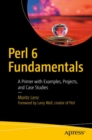 Perl 6 Fundamentals : A Primer with Examples, Projects, and Case Studies - eBook