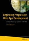 Beginning Progressive Web App Development : Creating a Native App Experience on the Web - eBook