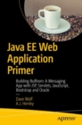 Java EE Web Application Primer : Building Bullhorn: A Messaging App with JSP, Servlets, JavaScript, Bootstrap and Oracle - eBook