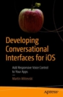 Developing Conversational Interfaces for iOS : Add Responsive Voice Control to Your Apps - eBook