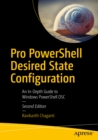 Pro PowerShell Desired State Configuration : An In-Depth Guide to Windows PowerShell DSC - eBook