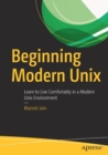 Beginning Modern Unix : Learn to Live Comfortably in a Modern Unix Environment - Book