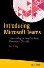 Introducing Microsoft Teams : Understanding the New Chat-Based Workspace in Office 365 - eBook