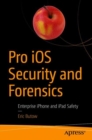 Pro iOS Security and Forensics : Enterprise iPhone and iPad Safety - eBook