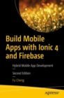 Build Mobile Apps with Ionic 4 and Firebase : Hybrid Mobile App Development - eBook