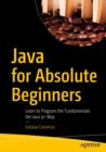 Java for Absolute Beginners : Learn to Program the Fundamentals the Java 9+ Way - eBook