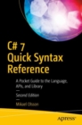 C# 7 Quick Syntax Reference : A Pocket Guide to the Language, APIs, and Library - eBook