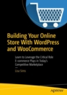 Building Your Online Store With WordPress and WooCommerce :  Learn to Leverage the Critical Role E-commerce Plays in Today's Competitive Marketplace - eBook